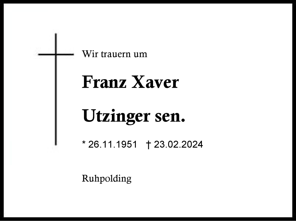  Traueranzeige für Franz Xaver Utzinger sen. vom 27.02.2024 aus Region Chiemgau