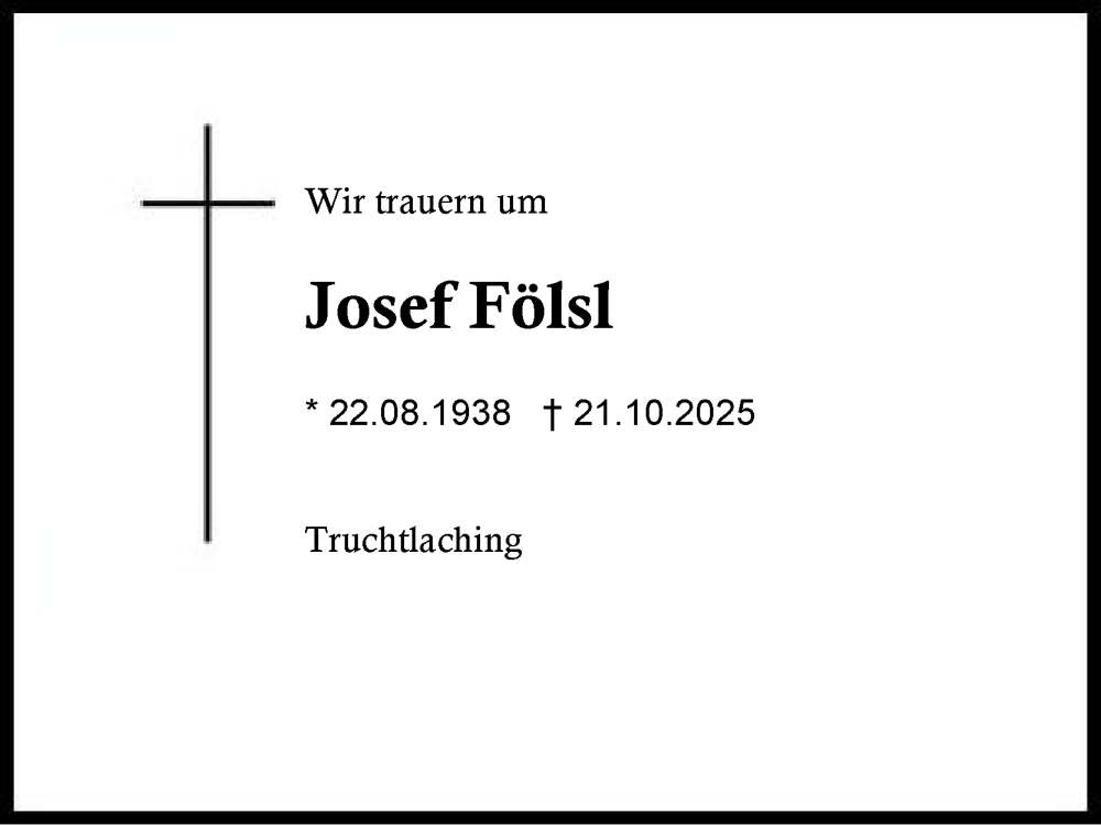  Traueranzeige für Josef Fölsl vom 24.10.2025 aus Traunstein