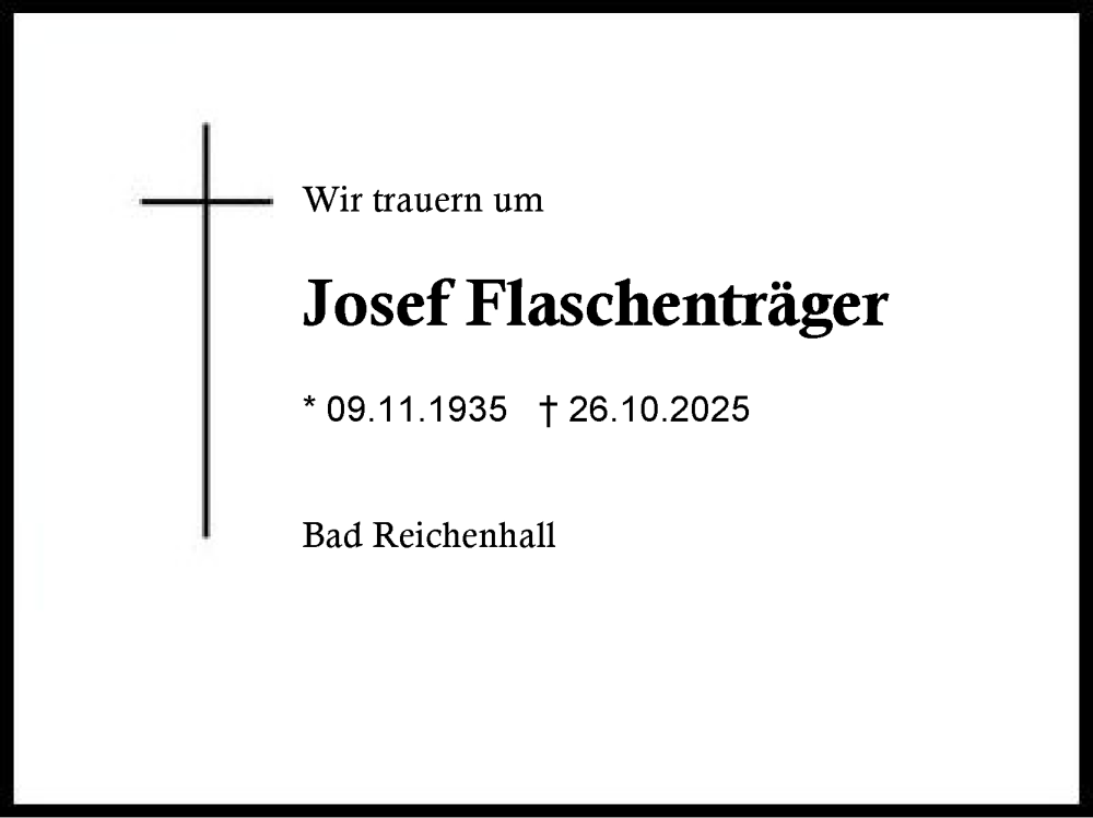  Traueranzeige für Josef Flaschenträger vom 17.11.2025 aus Region Berchtesgadener Land