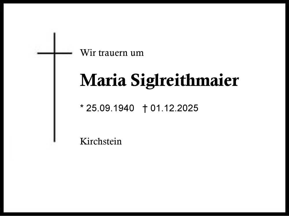  Traueranzeige für Maria Siglreithmaier vom 06.12.2025 aus Traunstein