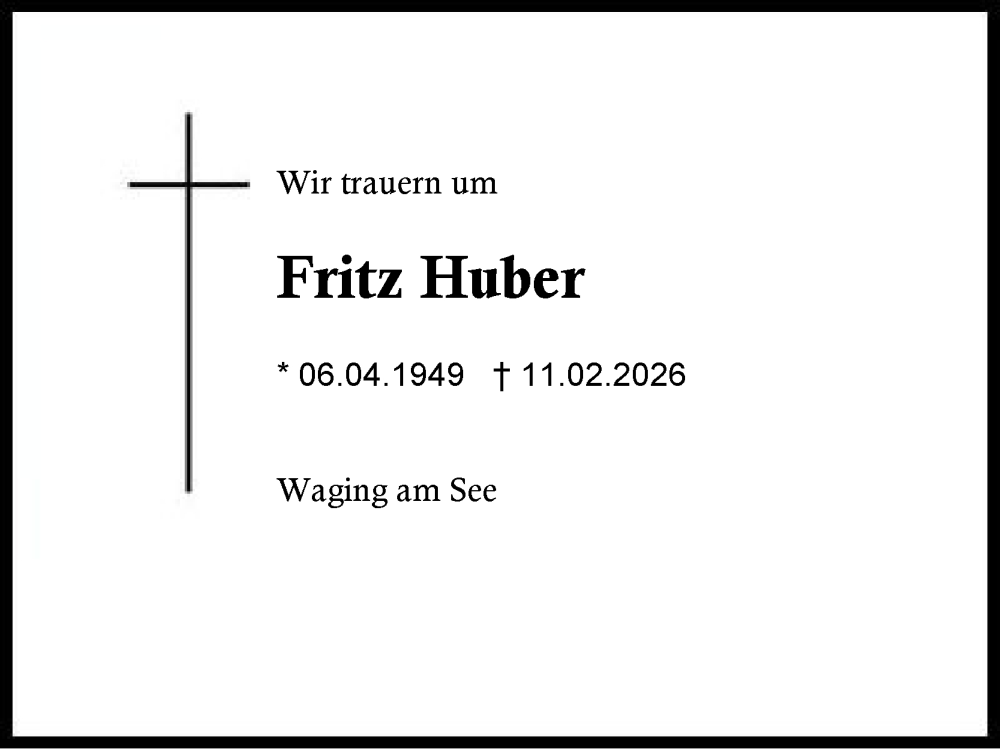  Traueranzeige für Fritz Huber vom 21.02.2026 aus Region Berchtesgadener Land